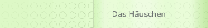 Das H&auml;uschen